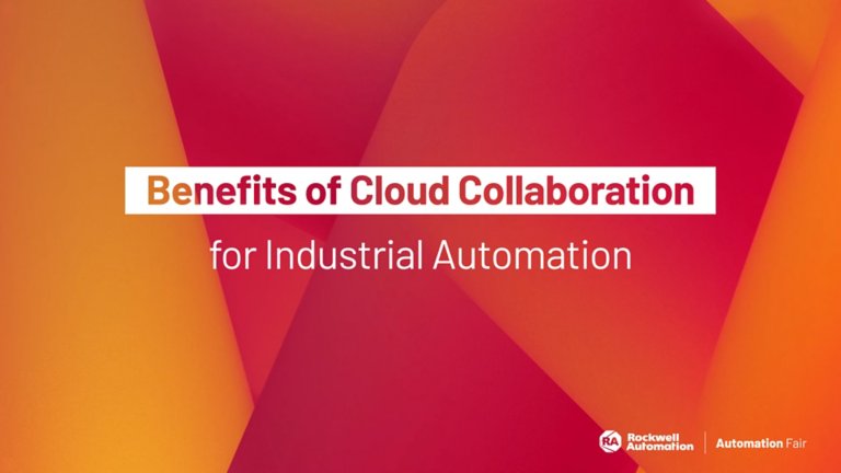 Benefits of Cloud Collaboration for Industrial Automation