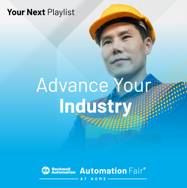 Advance Your Industry webinar playlist featuring the top Industry Forum sessions from Automation Fair® At Home