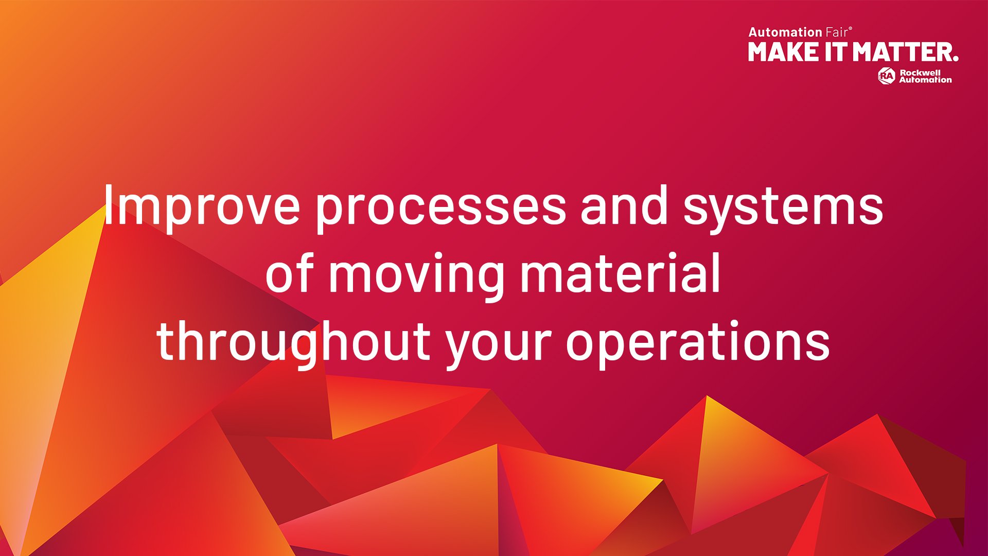 Improve processes and systems of moving material throughout your operations