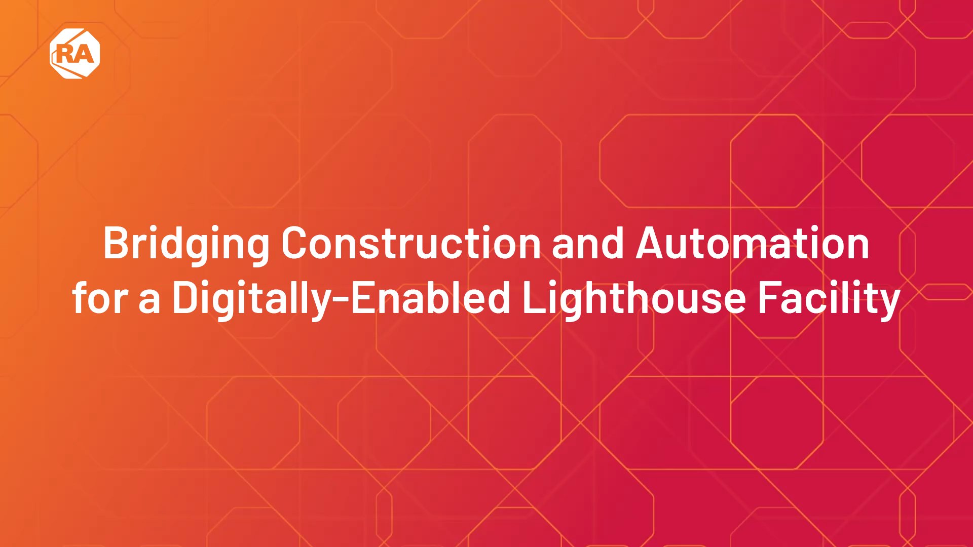 Bridging Construction & Automation for a Lighthouse Facility