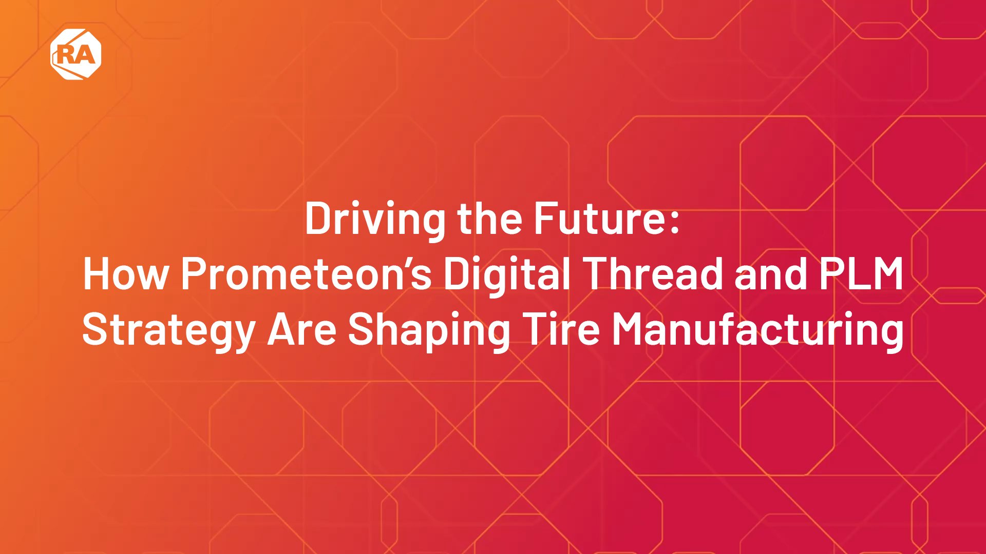 Driving the Future: How Prometeon’s Digital Thread and PLM Strategy Are Shaping Tire Manufacturing