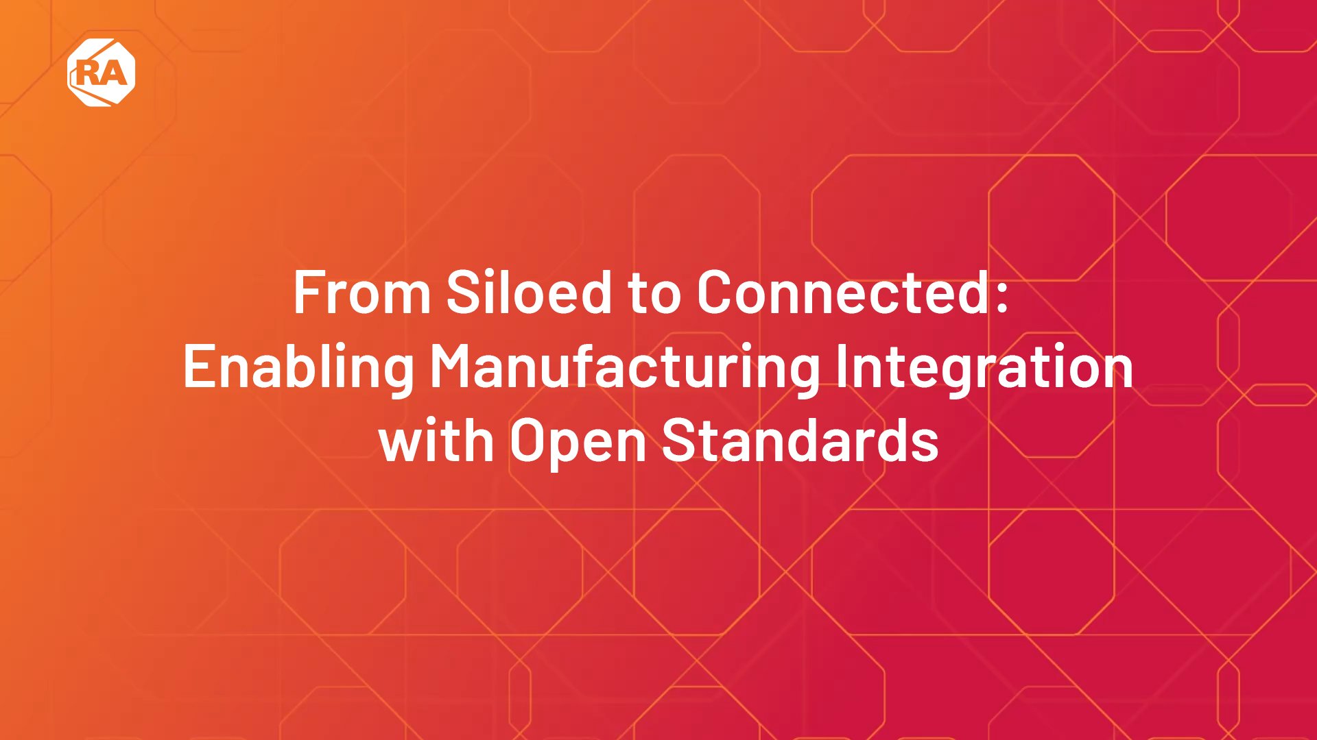 From Siloed to Connected: Enabling Manufacturing Integration with Open Standards