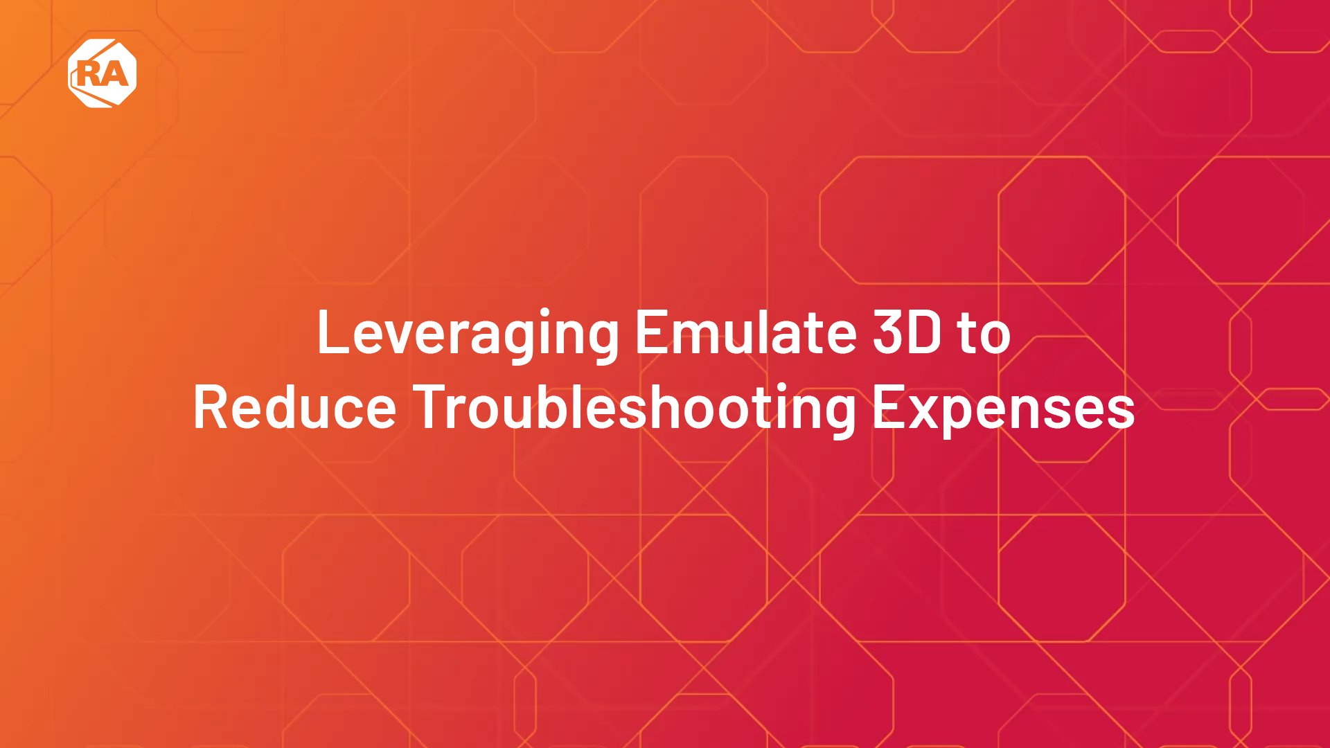 Leveraging Emulate 3D to Reduce Troubleshooting Expenses