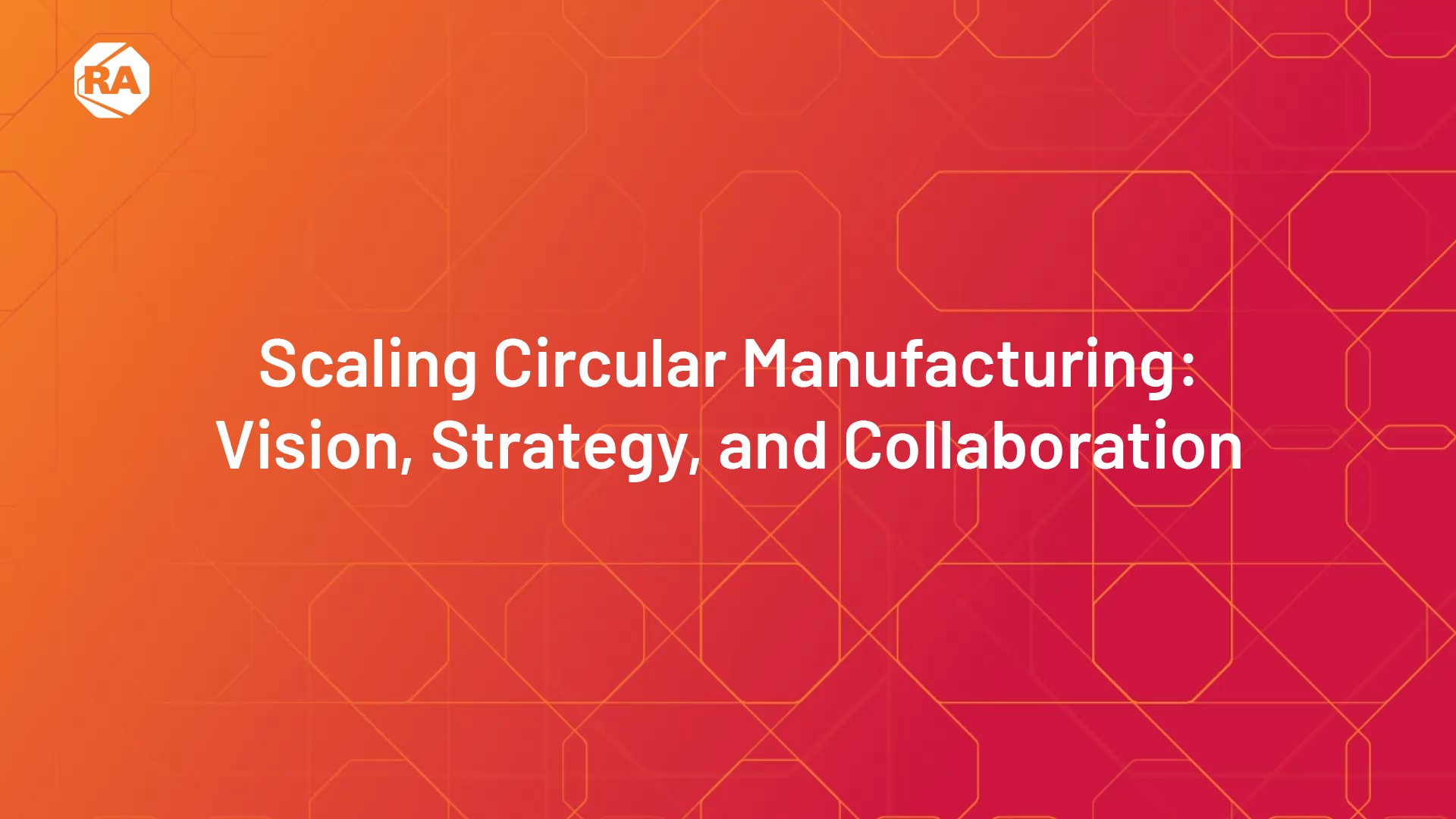 Scaling Circular Manufacturing: Vision, Strategy, and Collaboration
